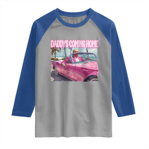 Trump Won 2024 Raglan Shirt Daddy's Coming Home Funny Pink TS02 Sport Gray Royal Print Your Wear