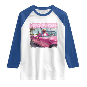 Trump Won 2024 Raglan Shirt Daddy's Coming Home Funny Pink TS02 White Royal Print Your Wear