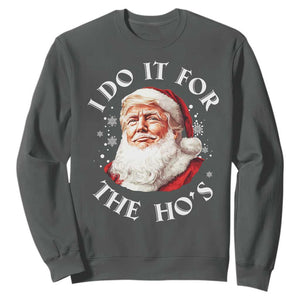 Christmas Trump Sweatshirt I Do It For The Hos Santa Donald TS02 Dark Heather Print Your Wear