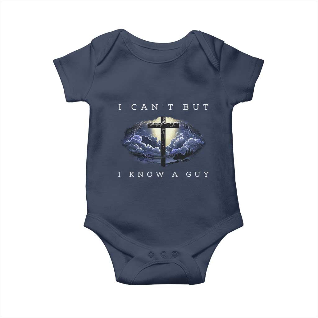 Christian Faith Baby Onesie I Can't But I Know A Guy Christ Cross TS02 Navy Print Your Wear