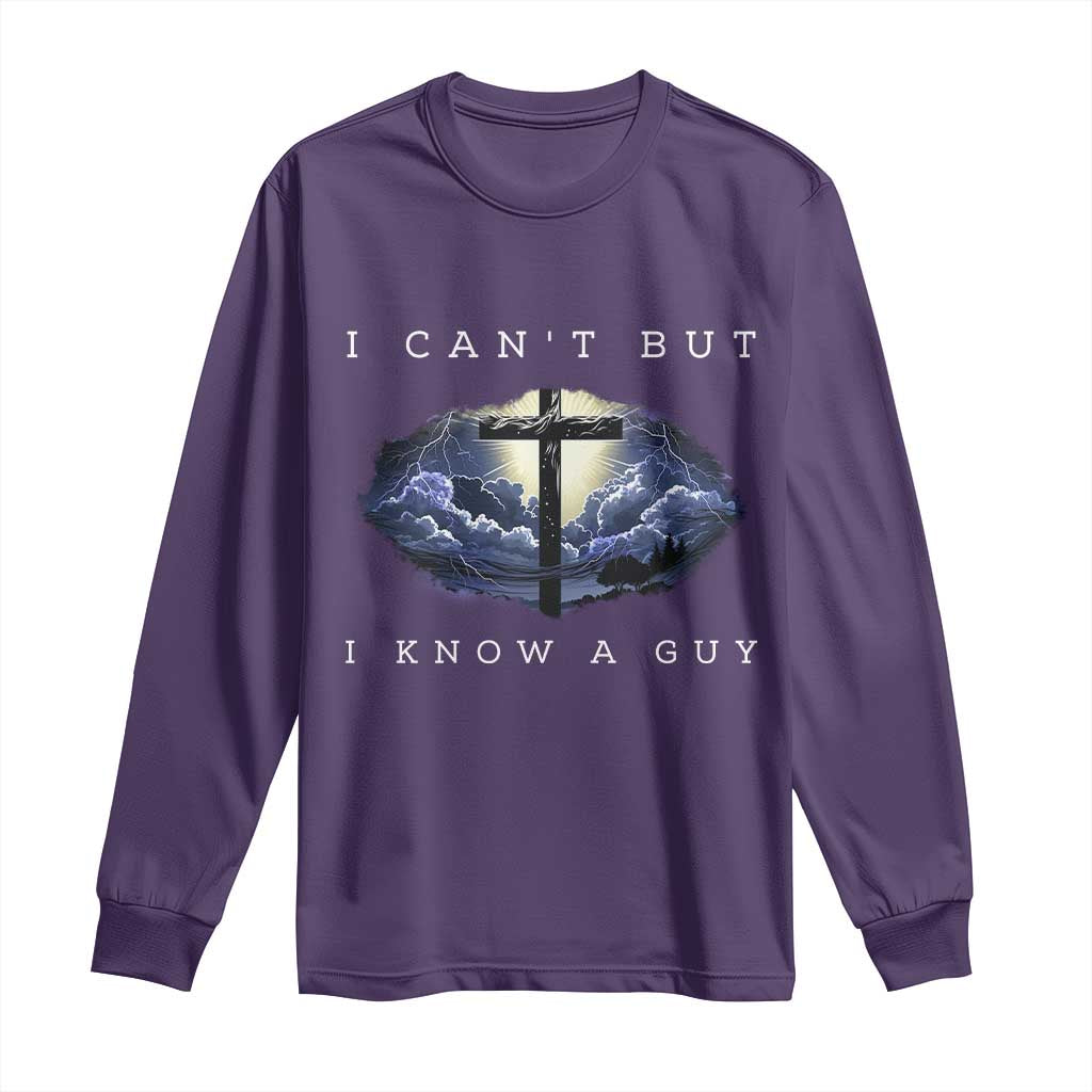 Christian Faith Long Sleeve Shirt I Can't But I Know A Guy Christ Cross TS02 Purple Print Your Wear