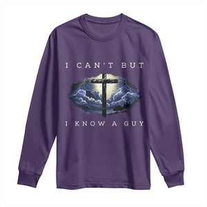 Christian Faith Long Sleeve Shirt I Can't But I Know A Guy Christ Cross TS02 Purple Print Your Wear