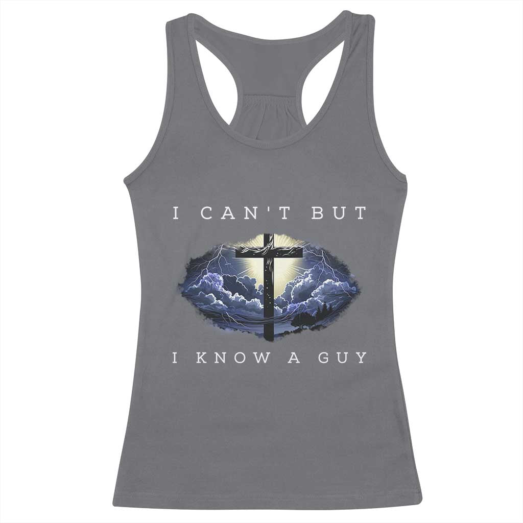 Christian Faith Racerback Tank Top I Can't But I Know A Guy Christ Cross TS02 Charcoal Print Your Wear