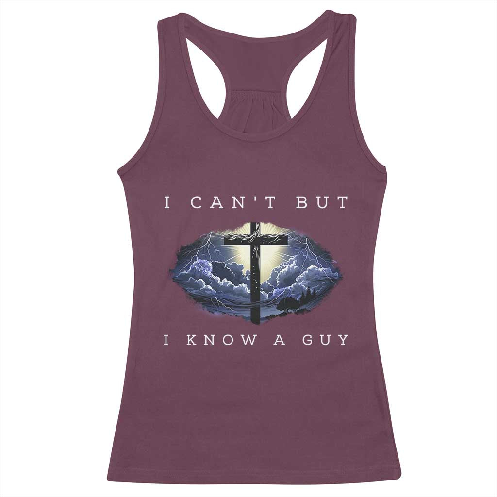 Christian Faith Racerback Tank Top I Can't But I Know A Guy Christ Cross TS02 Maroon Print Your Wear