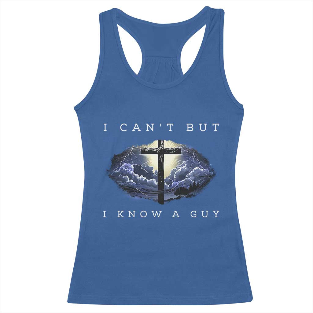 Christian Faith Racerback Tank Top I Can't But I Know A Guy Christ Cross TS02 Royal Blue Print Your Wear