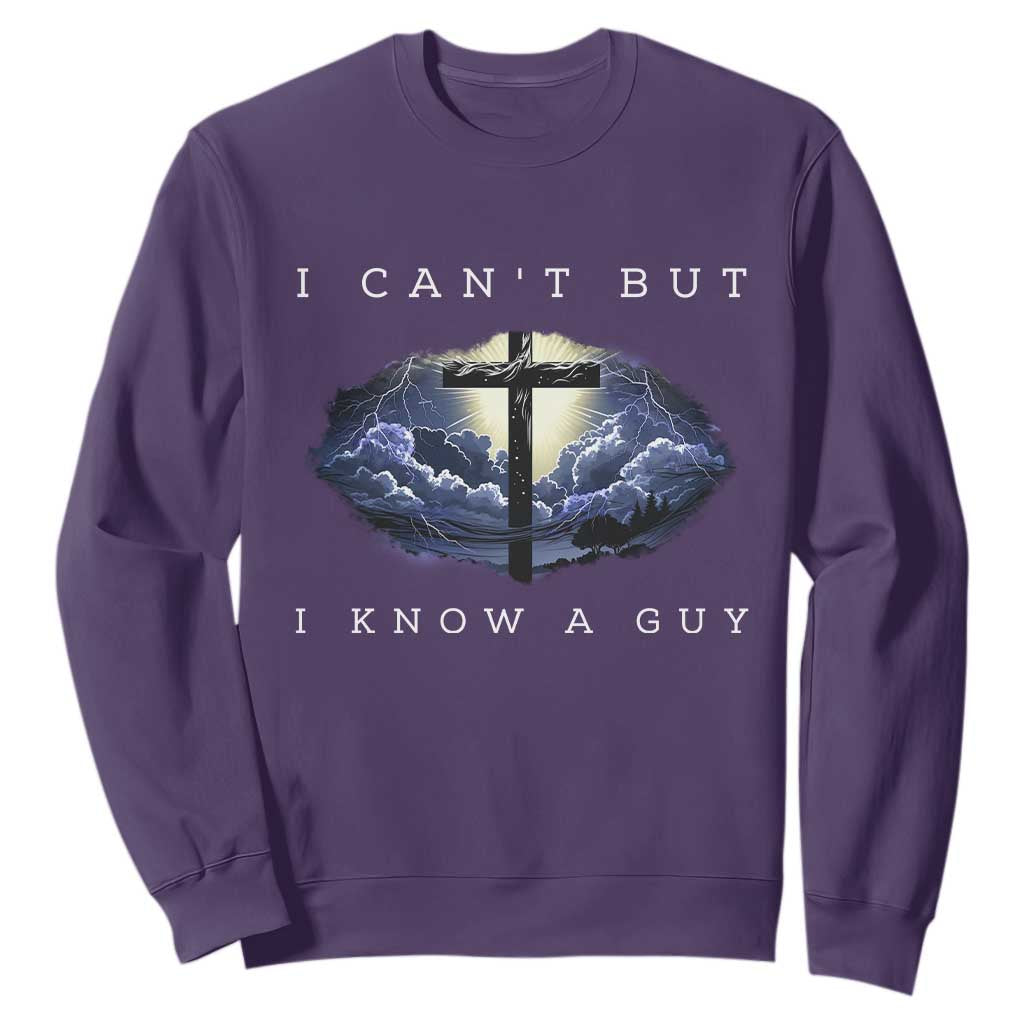 Christian Faith Sweatshirt I Can't But I Know A Guy Christ Cross TS02 Purple Print Your Wear
