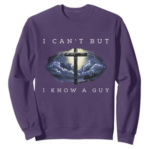 Christian Faith Sweatshirt I Can't But I Know A Guy Christ Cross TS02 Purple Print Your Wear