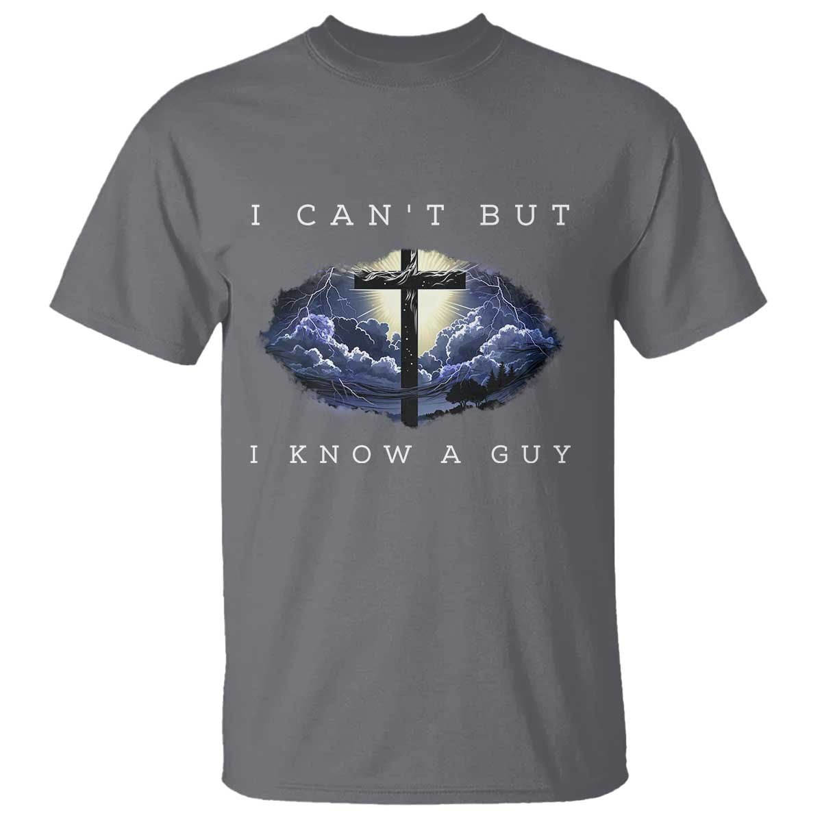 Christian Faith T Shirt I Can't But I Know A Guy Christ Cross TS02 Charcoal Print Your Wear