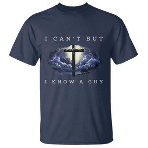 Christian Faith T Shirt I Can't But I Know A Guy Christ Cross TS02 Navy Print Your Wear