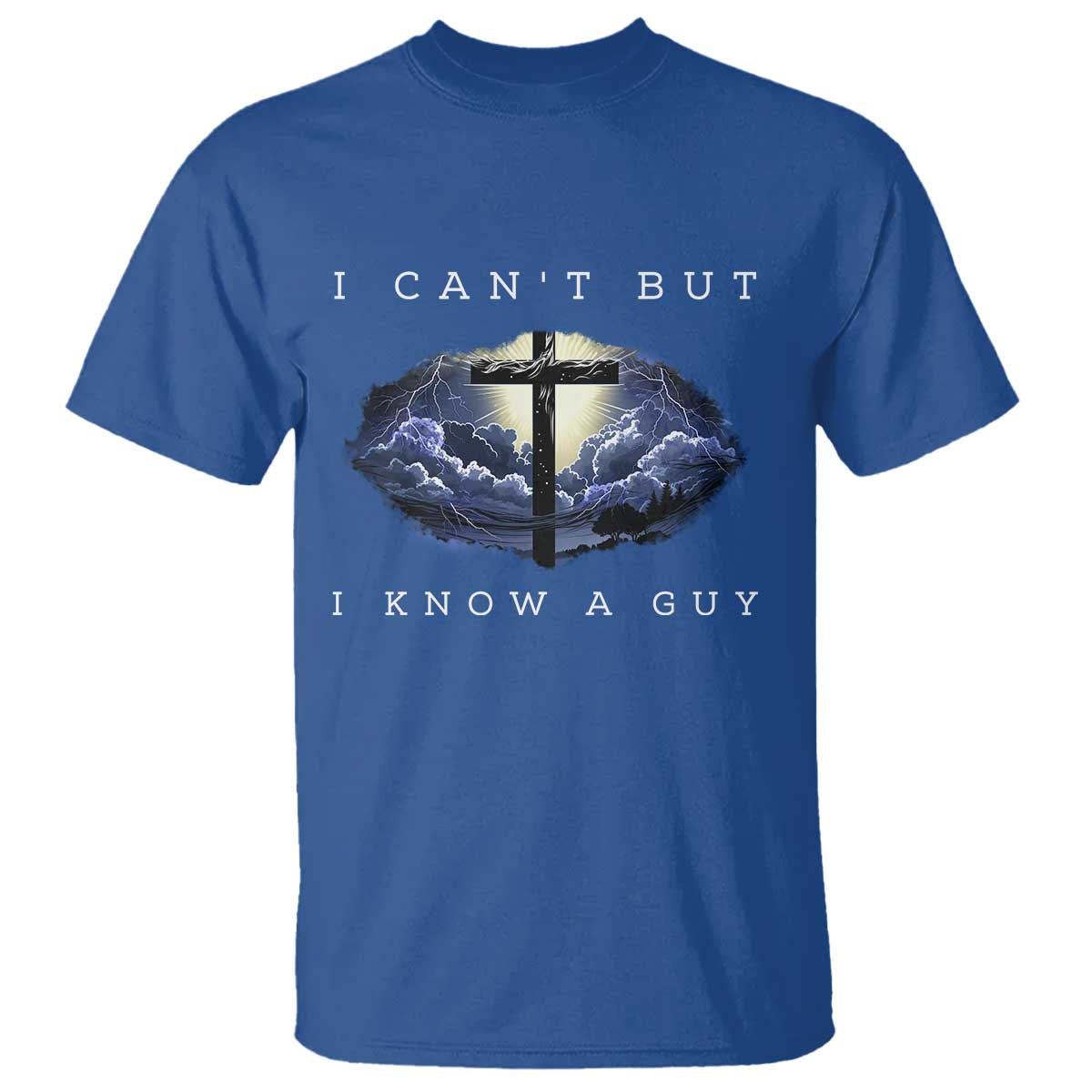 Christian Faith T Shirt I Can't But I Know A Guy Christ Cross TS02 Royal Blue Print Your Wear