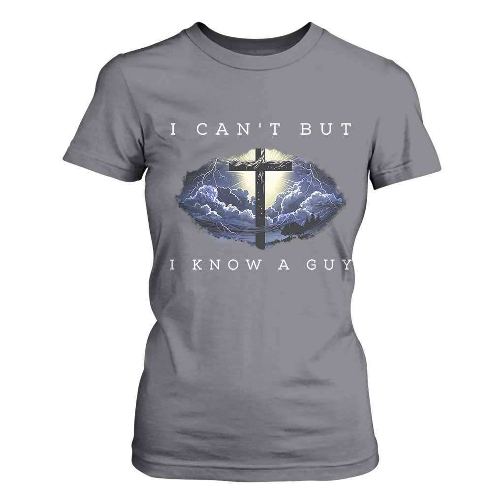 Christian Faith T Shirt For Women I Can't But I Know A Guy Christ Cross TS02 Charcoal Print Your Wear