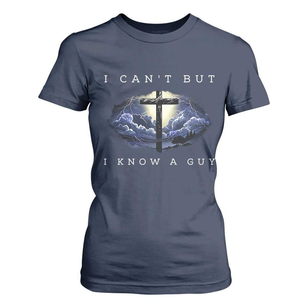 Christian Faith T Shirt For Women I Can't But I Know A Guy Christ Cross TS02 Navy Print Your Wear