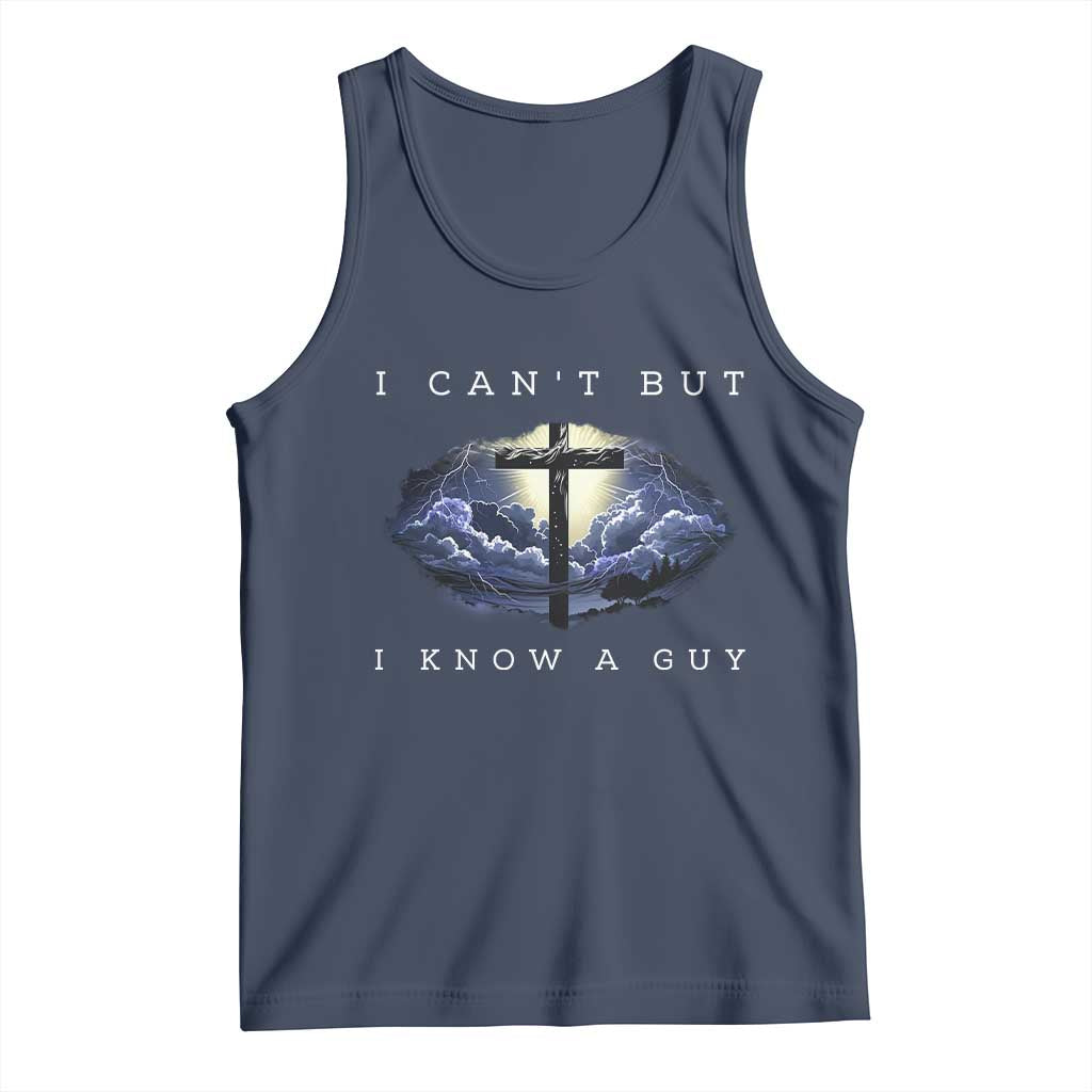 Christian Faith Tank Top I Can't But I Know A Guy Christ Cross TS02 Navy Print Your Wear