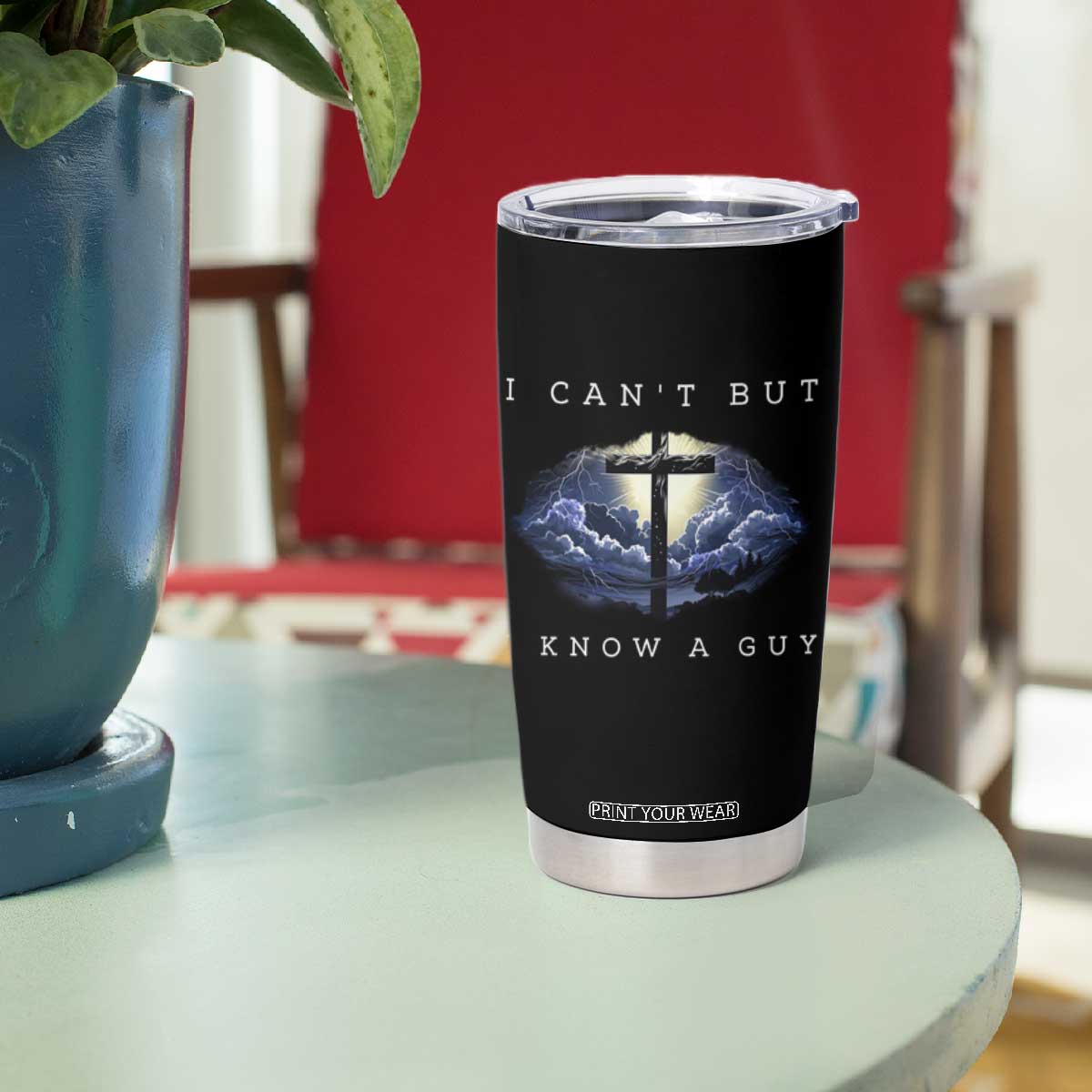 Christian Faith Tumbler Cup I Can't But I Know A Guy Christ Cross TS02 Print Your Wear