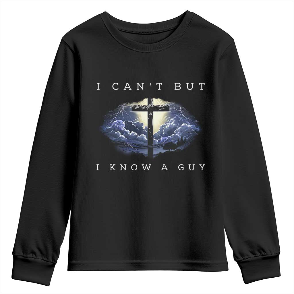Christian Faith Youth Sweatshirt I Can't But I Know A Guy Christ Cross TS02 Black Print Your Wear