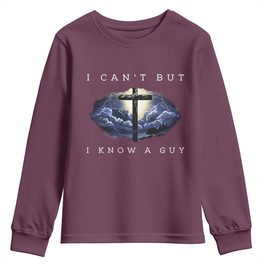 Christian Faith Youth Sweatshirt I Can't But I Know A Guy Christ Cross TS02 Maroon Print Your Wear