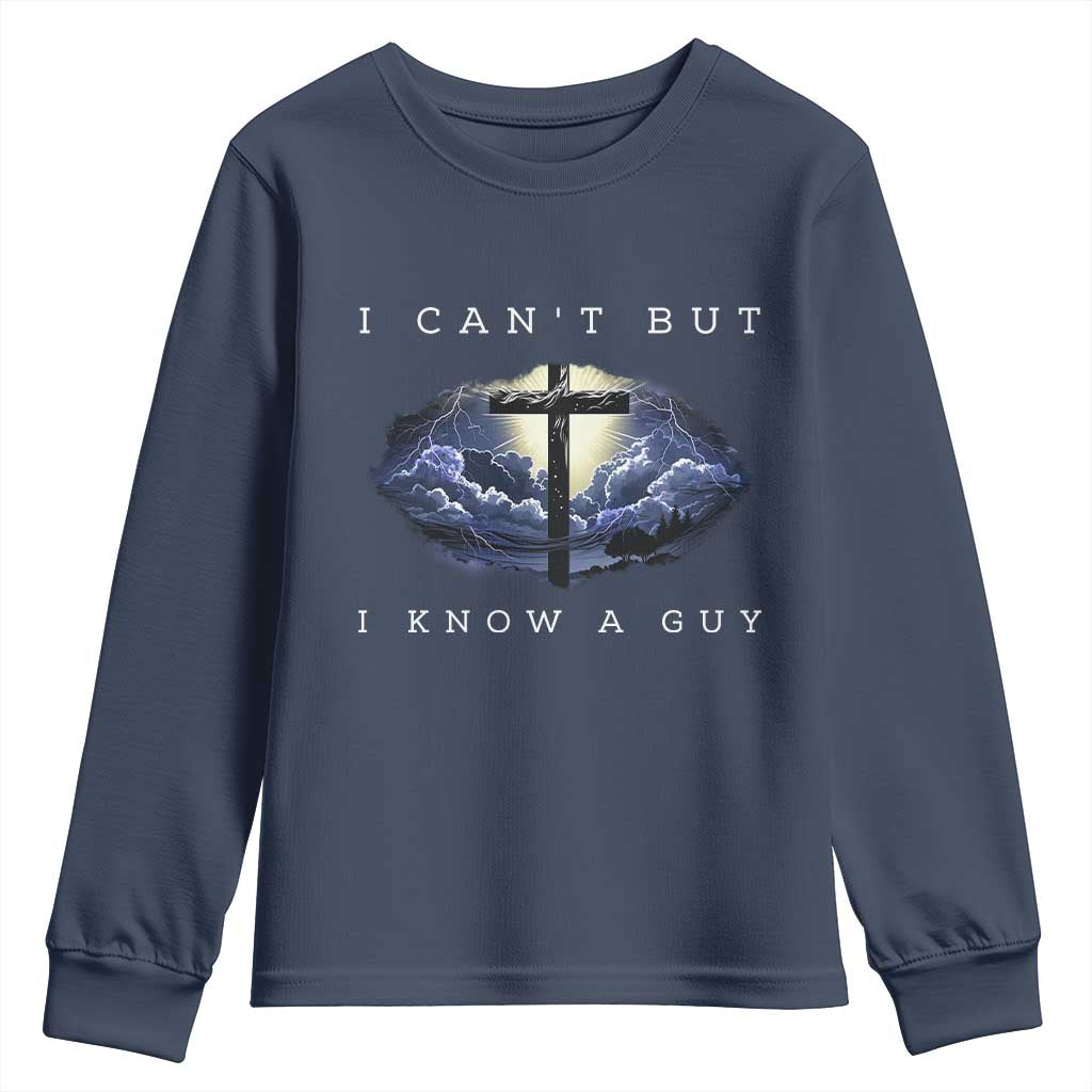 Christian Faith Youth Sweatshirt I Can't But I Know A Guy Christ Cross TS02 Navy Print Your Wear