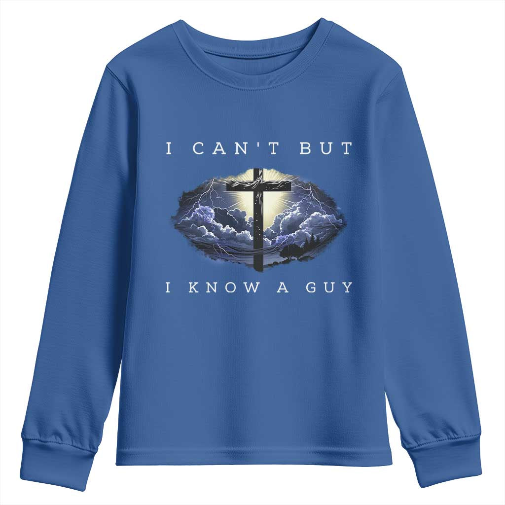 Christian Faith Youth Sweatshirt I Can't But I Know A Guy Christ Cross TS02 Royal Blue Print Your Wear