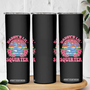 Funny Daddy's Lil Squirter Skinny Tumbler Cute Whale Inappropriate Embarrassing Adult Joke TS02 Print Your Wear