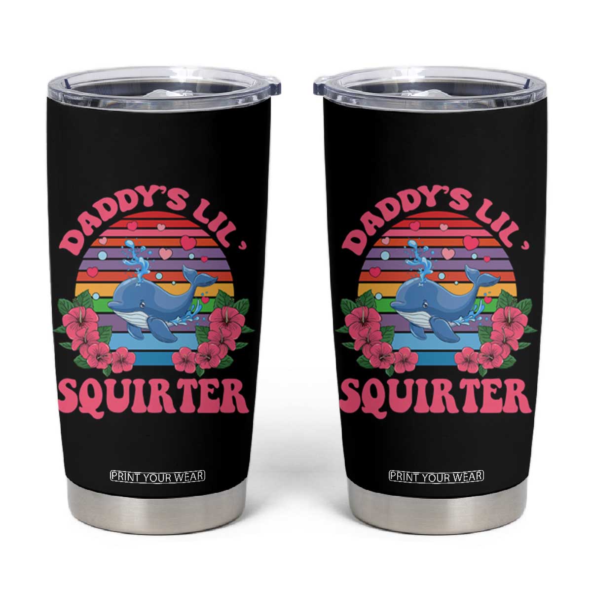 Funny Daddy's Lil Squirter Tumbler Cup Cute Whale Inappropriate Embarrassing Adult Joke TS02 Black Print Your Wear