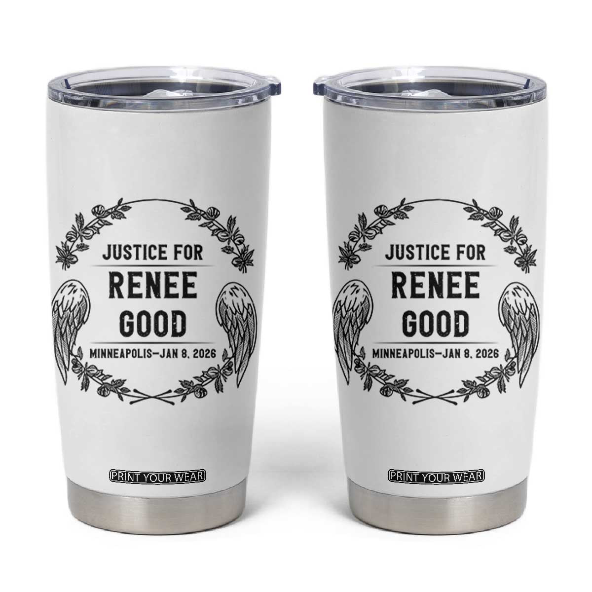 Justice for Renee Good Tumbler Cup Minneapolis January 8 2026 Tribute Memorial Wreath TS02 White Print Your Wear