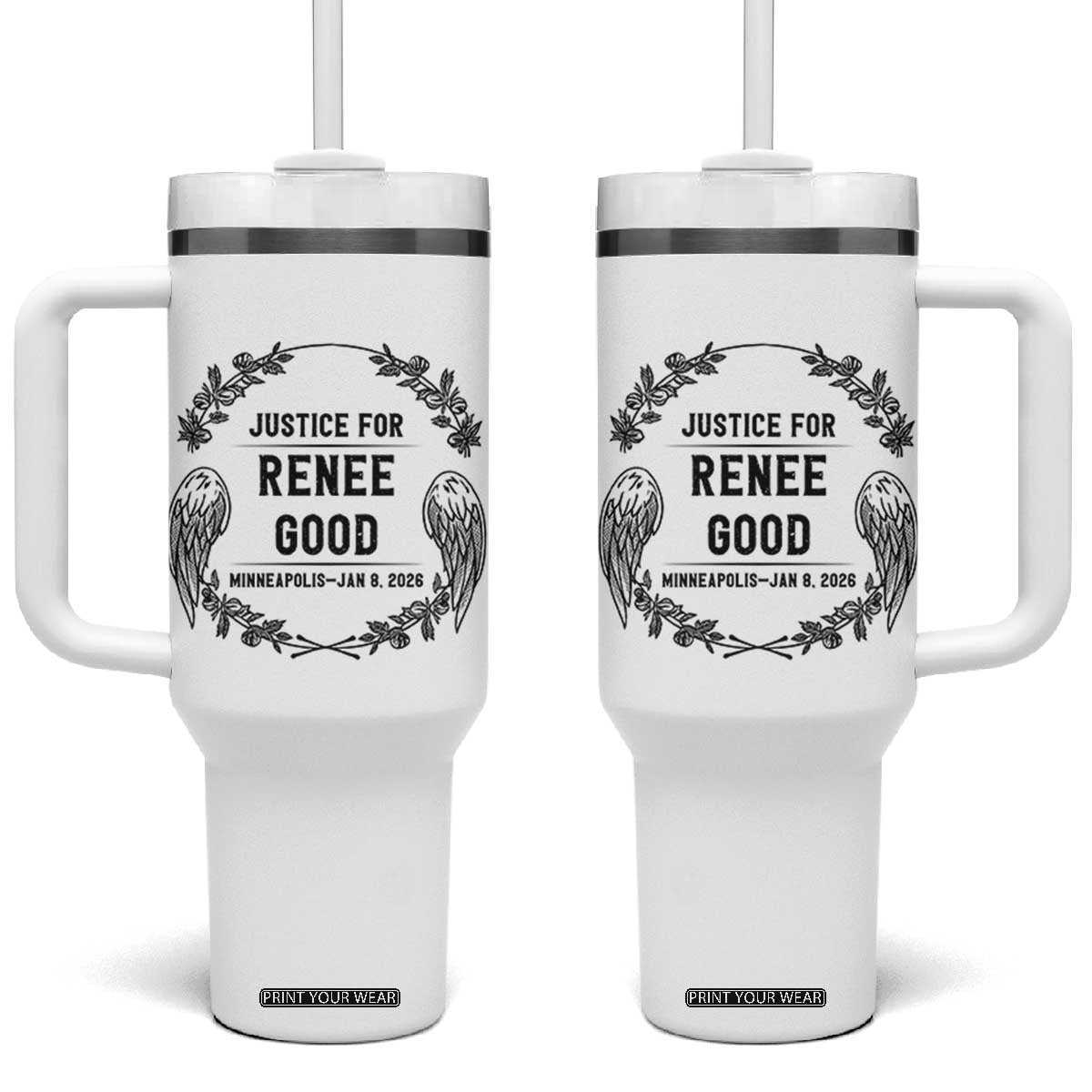 Justice for Renee Good Tumbler With Handle Minneapolis January 8 2026 Tribute Memorial Wreath TS02 One Size: 40 oz White Print Your Wear