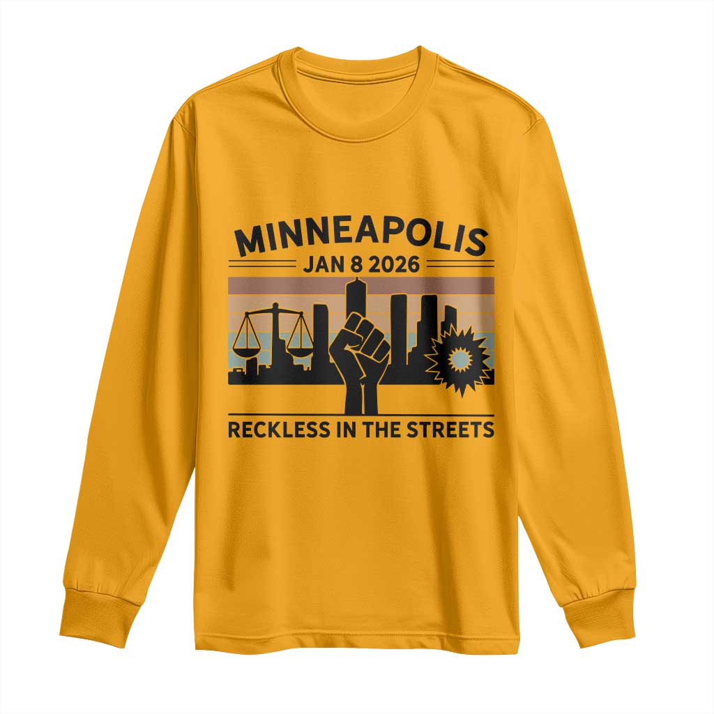 Minneapolis January 8 2026 Justice Movement Long Sleeve Shirt Reckless in the Streets Protest TS02 Gold Print Your Wear