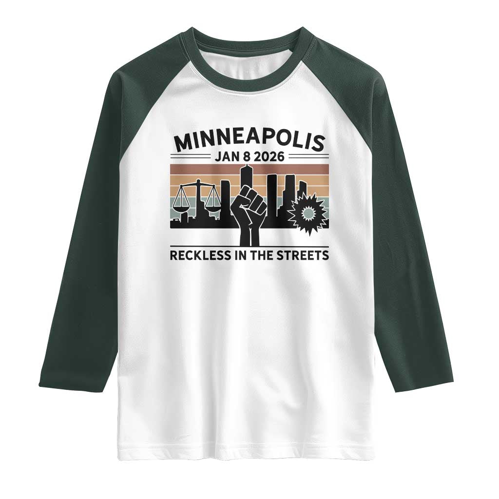 Minneapolis January 8 2026 Justice Movement Raglan Shirt Reckless in the Streets Protest TS02 White Dark Forest Green Print Your Wear
