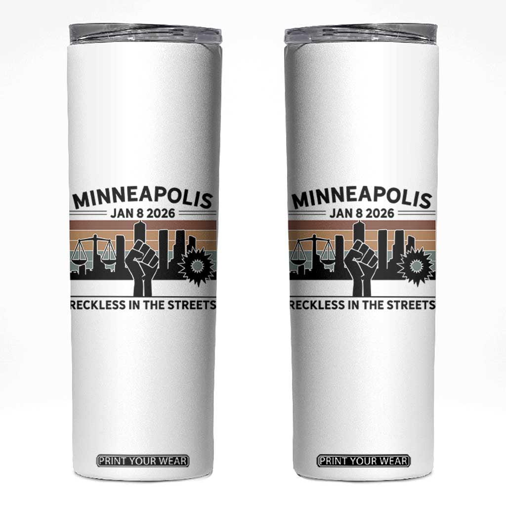 Minneapolis January 8 2026 Justice Movement Skinny Tumbler Reckless in the Streets Protest TS02 White Print Your Wear