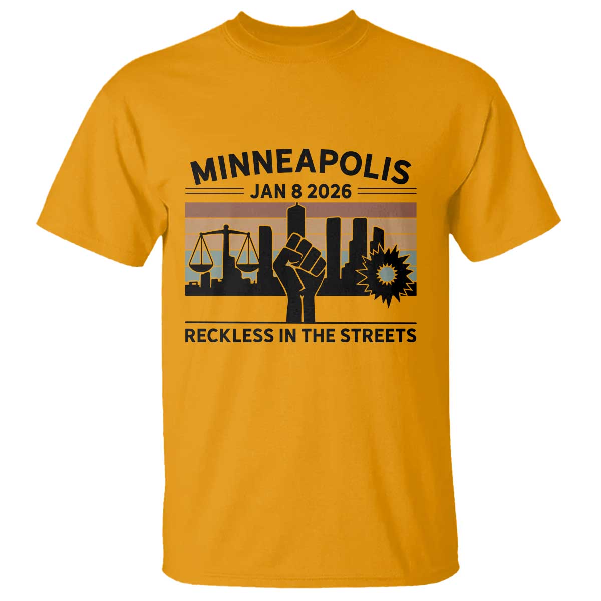 Minneapolis January 8 2026 Justice Movement T Shirt Reckless in the Streets Protest TS02 Gold Print Your Wear