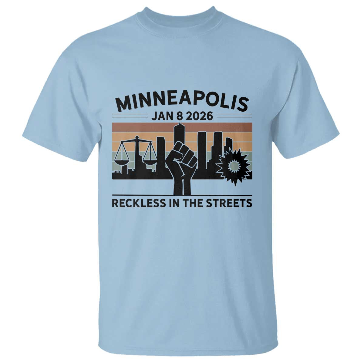 Minneapolis January 8 2026 Justice Movement T Shirt Reckless in the Streets Protest TS02 Light Blue Print Your Wear