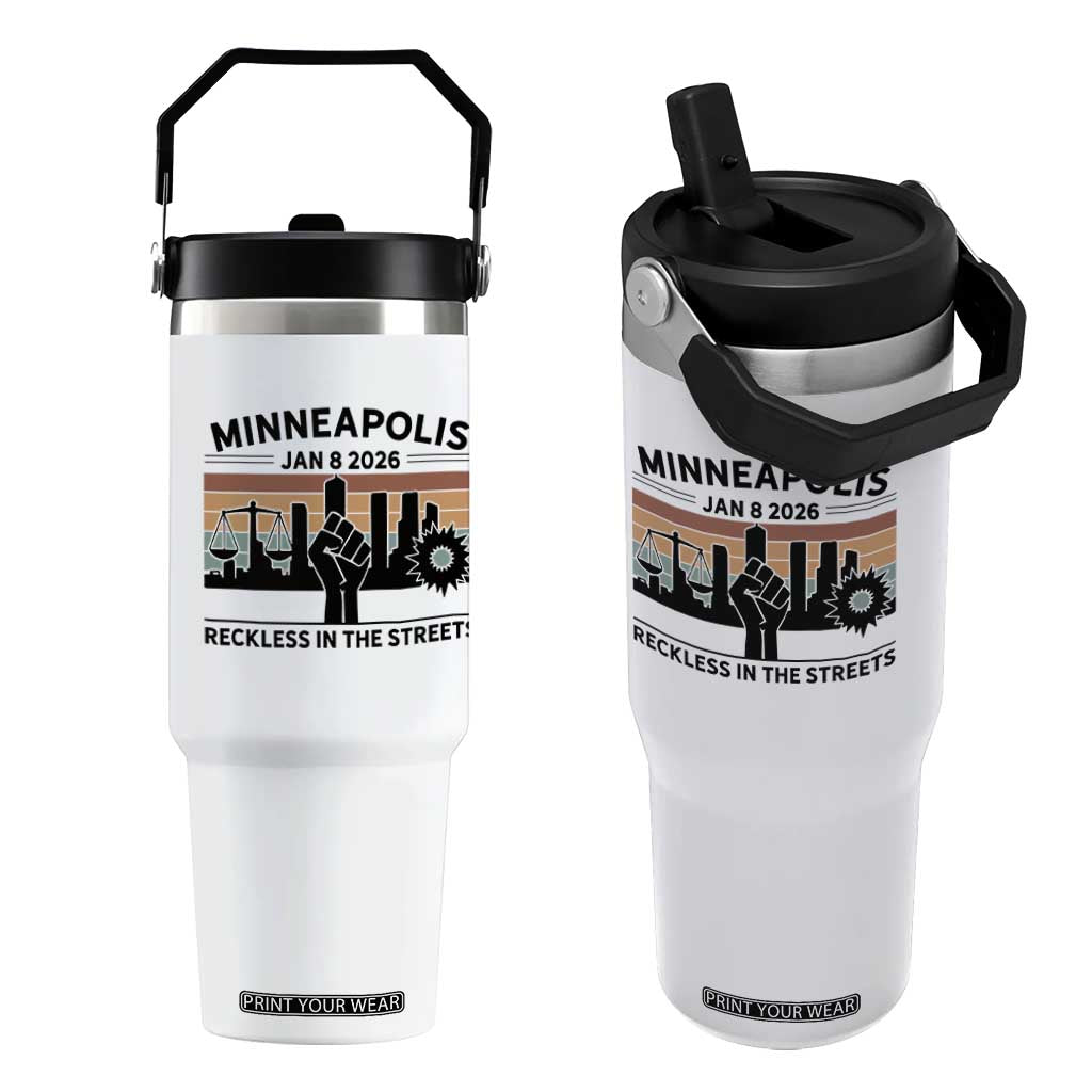 Minneapolis January 8 2026 Justice Movement Flip Straw Tumbler Reckless in the Streets Protest TS02 One Size: 30 oz White Print Your Wear