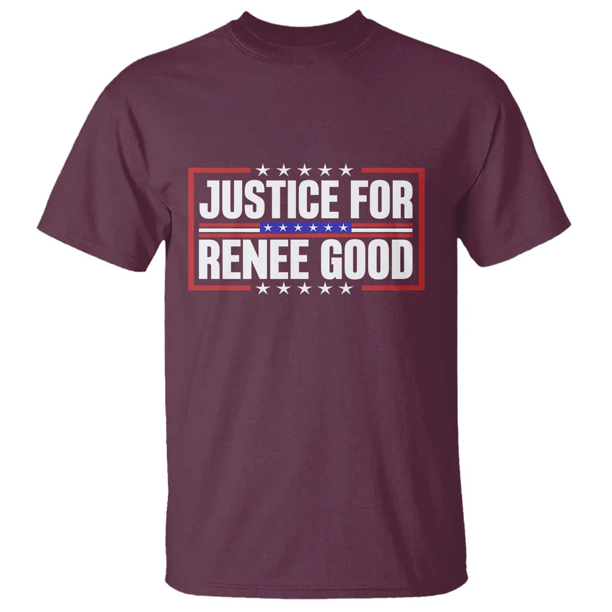 Justice for Renee Good Patriotic T Shirt Minneapolis Jan 8 2026 Memorial Red White and Blue TS02 Maroon Print Your Wear