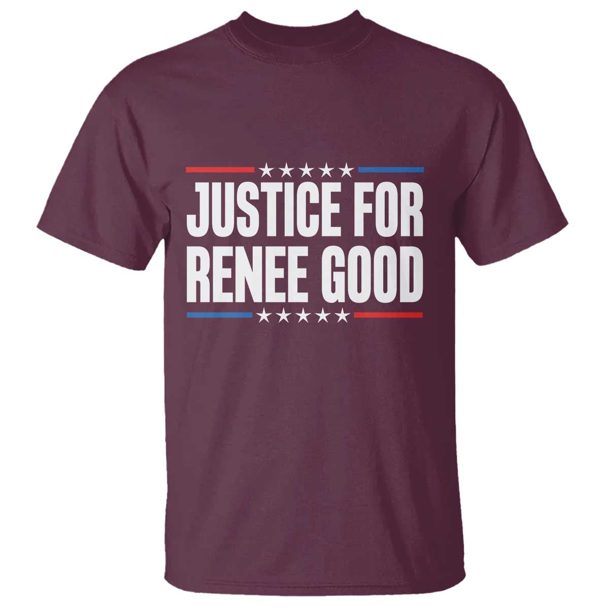 Justice for Renee Good Patriotic T Shirt Minneapolis Jan 8 2026 Memorial Tribute TS02 Maroon Print Your Wear