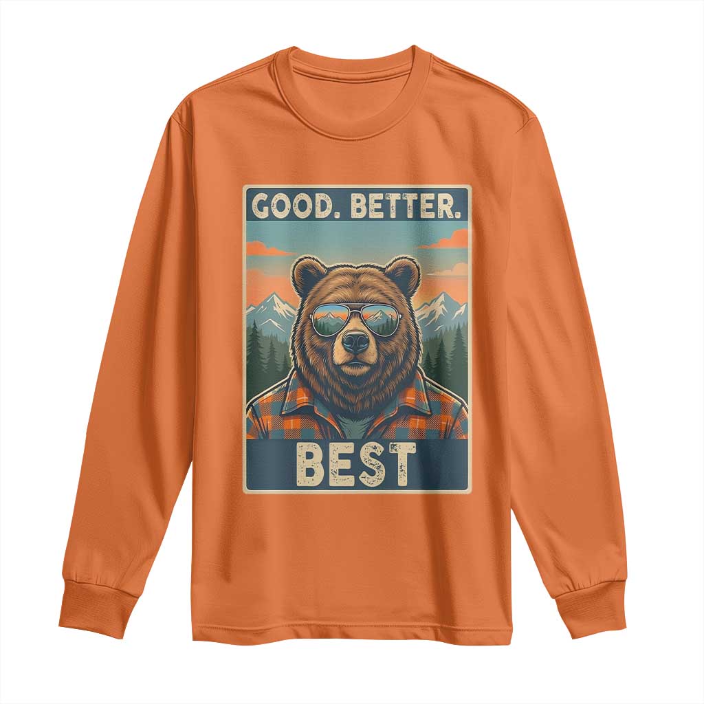 Good Better Best Motivational Hiking Bear Long Sleeve Shirt Outdoor Adventure Poster Graphic TS02 Orange Print Your Wear