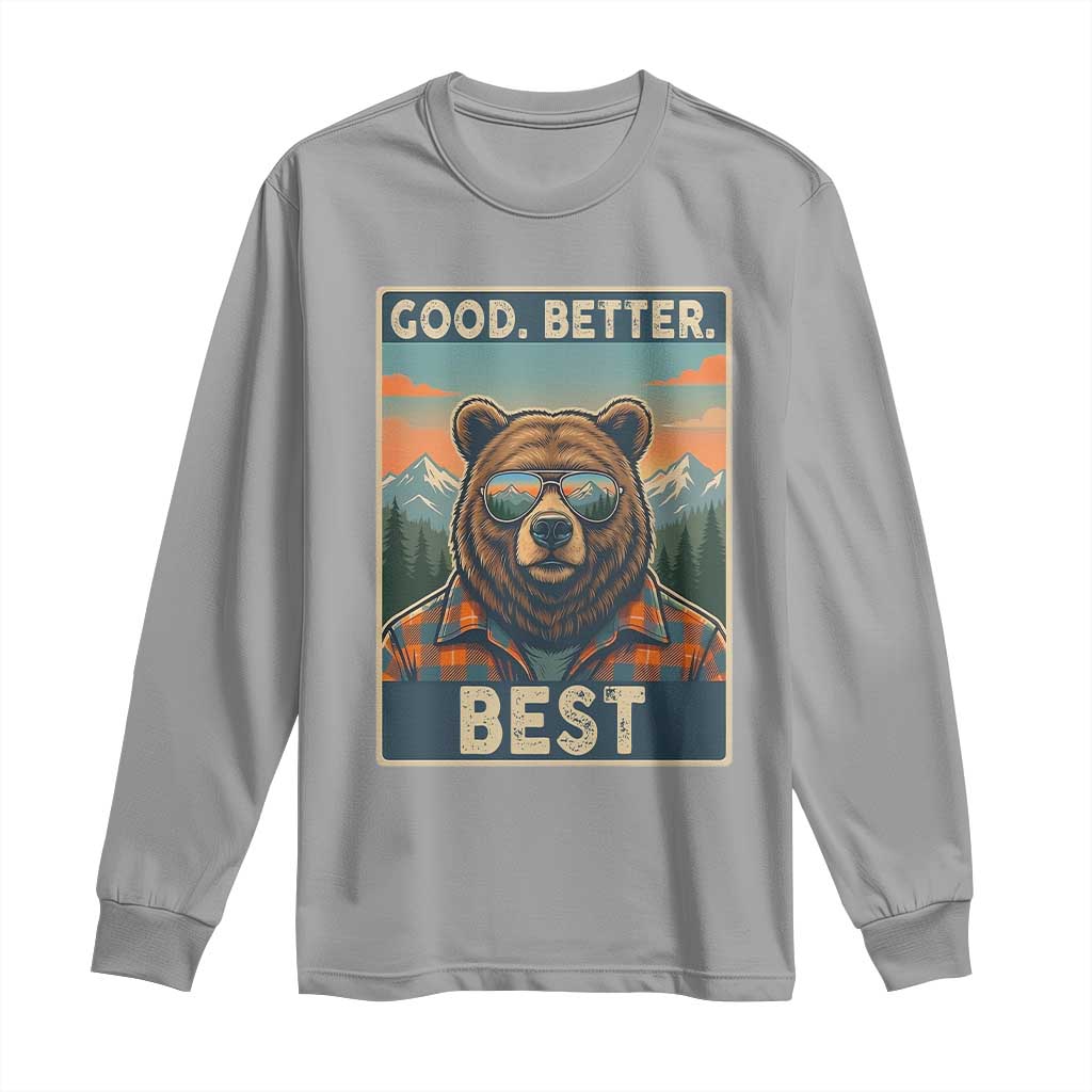 Good Better Best Motivational Hiking Bear Long Sleeve Shirt Outdoor Adventure Poster Graphic TS02 Sport Gray Print Your Wear