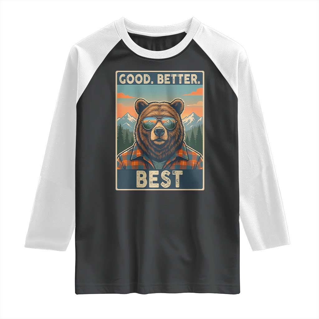 Good Better Best Motivational Hiking Bear Raglan Shirt Outdoor Adventure Poster Graphic TS02 Black White Print Your Wear