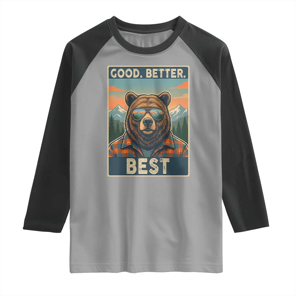 Good Better Best Motivational Hiking Bear Raglan Shirt Outdoor Adventure Poster Graphic TS02 Sport Gray Black Print Your Wear