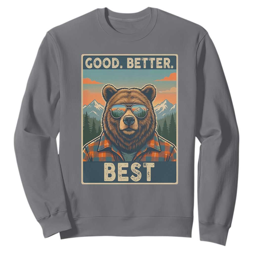 Good Better Best Motivational Hiking Bear Sweatshirt Outdoor Adventure Poster Graphic TS02 Charcoal Print Your Wear