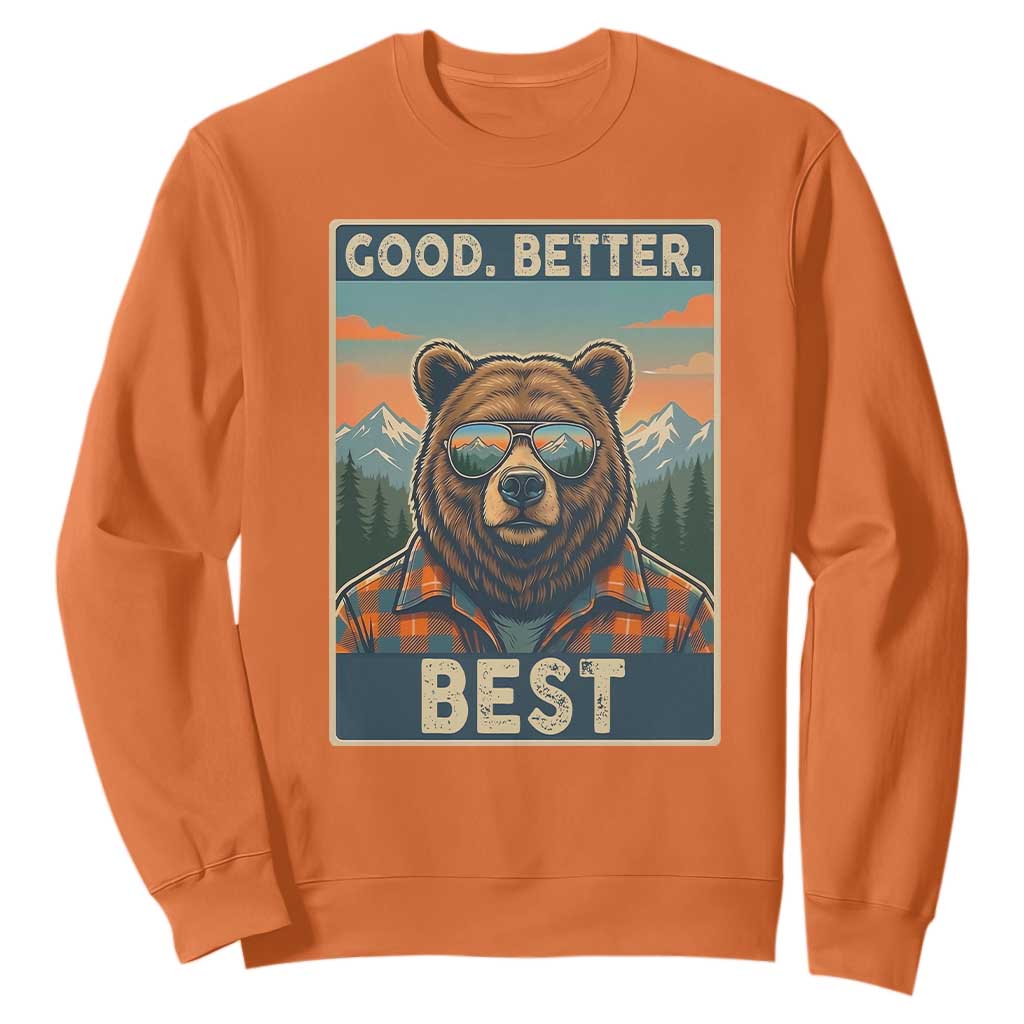 Good Better Best Motivational Hiking Bear Sweatshirt Outdoor Adventure Poster Graphic TS02 Orange Print Your Wear