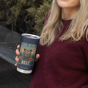 Good Better Best Motivational Hiking Bear Tumbler Cup Outdoor Adventure Poster Graphic TS02 Print Your Wear