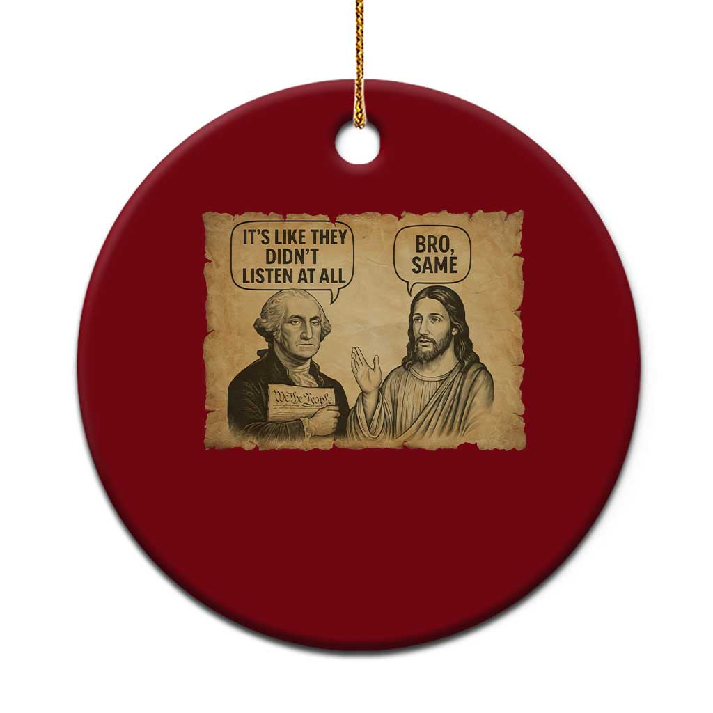 Funny George Washington and Jesus Historical Religious Satire Ceramic Ornament They Didnot Listen At All Bro Same TS02 1pc Red Print Your Wear