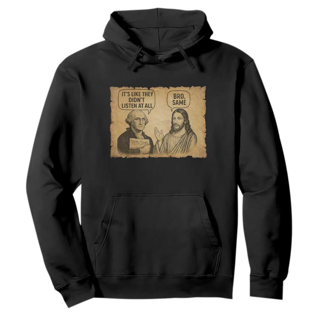 Funny George Washington and Jesus Historical Religious Satire Hoodie They Didnot Listen At All Bro Same TS02 Black Print Your Wear