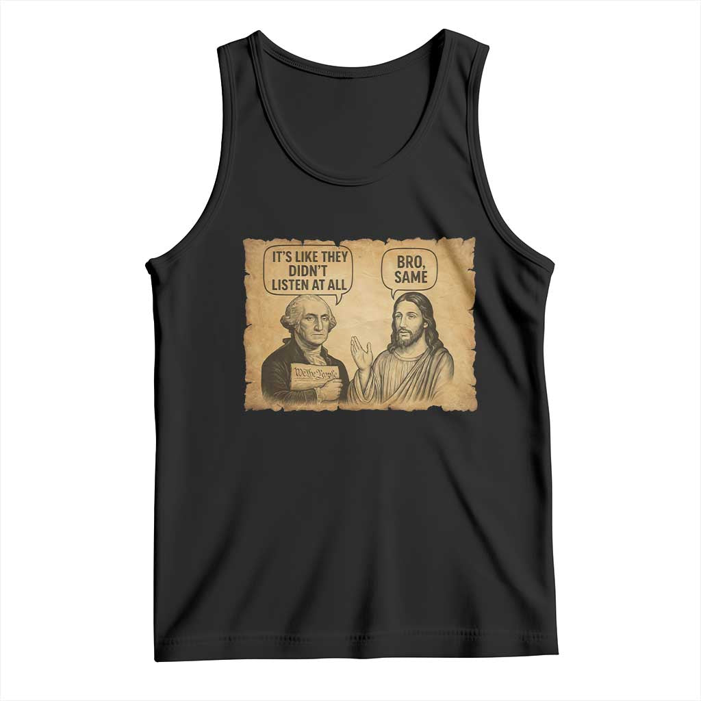 Funny George Washington and Jesus Historical Religious Satire Tank Top They Didnot Listen At All Bro Same TS02 Black Print Your Wear