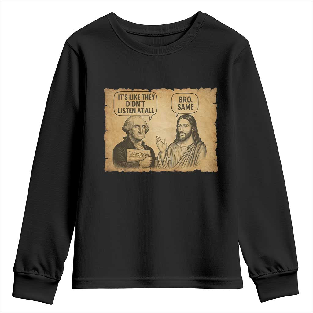 Funny George Washington and Jesus Historical Religious Satire Youth Sweatshirt They Didnot Listen At All Bro Same TS02 Black Print Your Wear