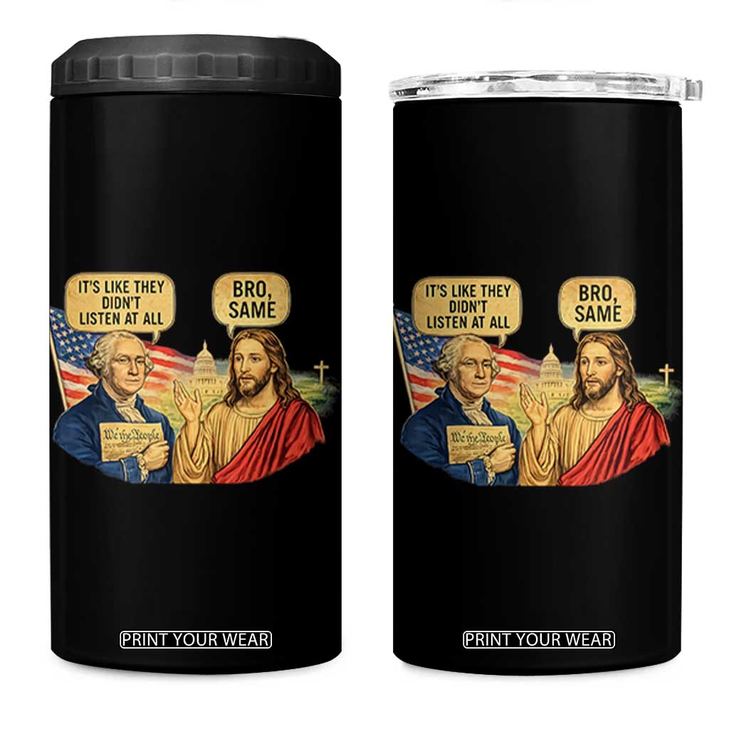 Funny George Washington and Jesus Conversation 4 in 1 Can Cooler Tumbler Patriotic Commentary Historical Icons TS02 One Size: 16 oz Black Print Your Wear