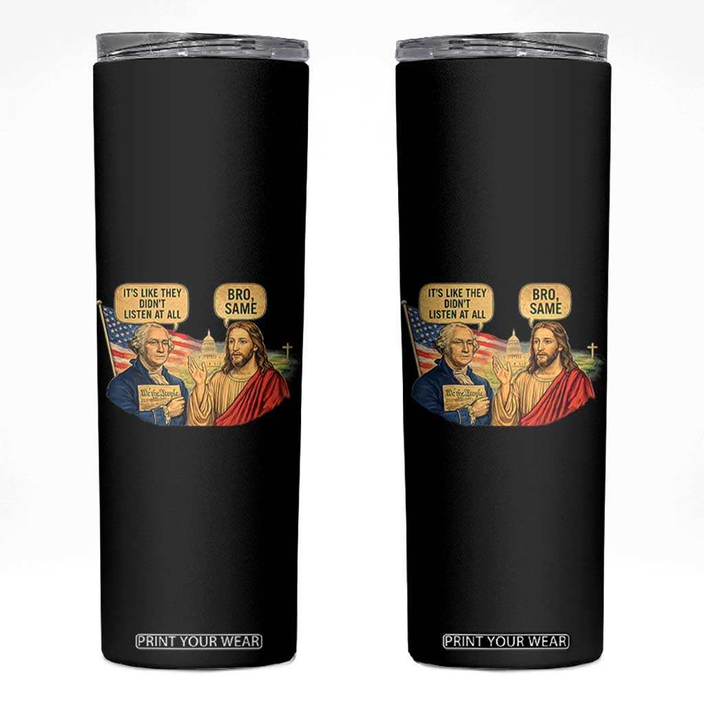Funny George Washington and Jesus Conversation Skinny Tumbler Patriotic Commentary Historical Icons TS02 Black Print Your Wear