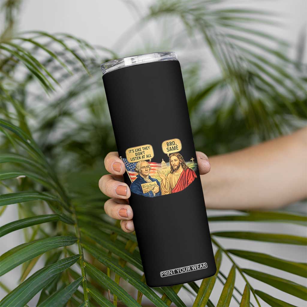 Funny George Washington and Jesus Conversation Skinny Tumbler Patriotic Commentary Historical Icons TS02 Print Your Wear