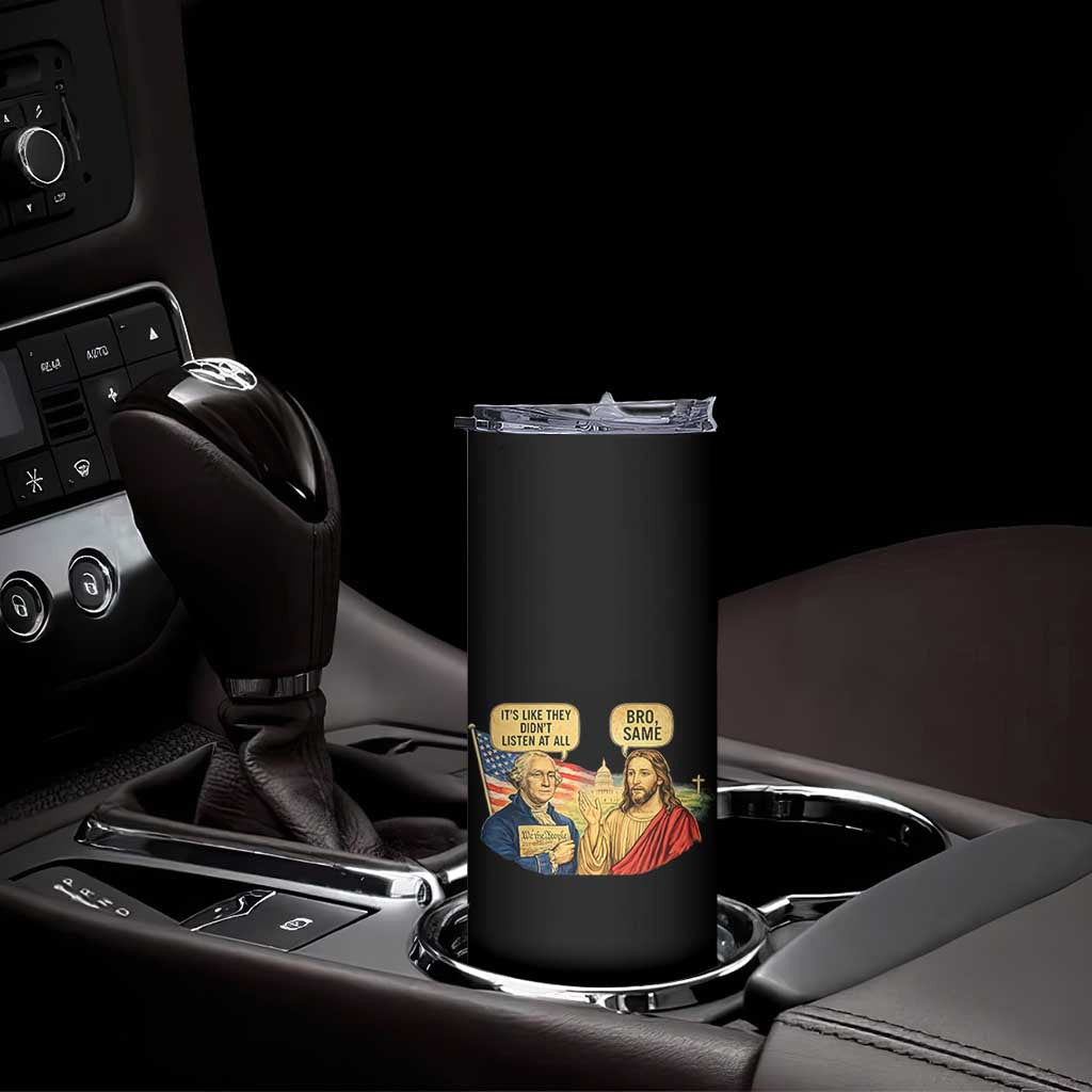 Funny George Washington and Jesus Conversation Skinny Tumbler Patriotic Commentary Historical Icons TS02 Print Your Wear