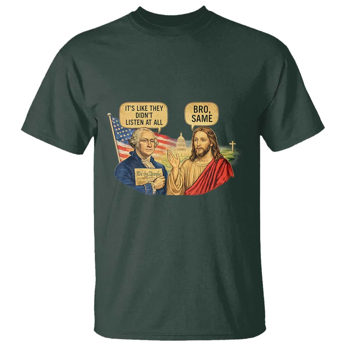 Funny George Washington and Jesus Conversation T Shirt - Patriotic Historical Icons Commentary Tee TS02 Dark Forest Green Print Your Wear